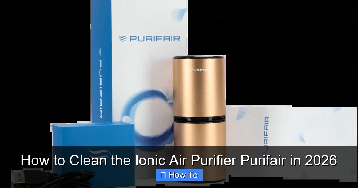 How to Clean the Ionic Air Purifier Purifair in 2026