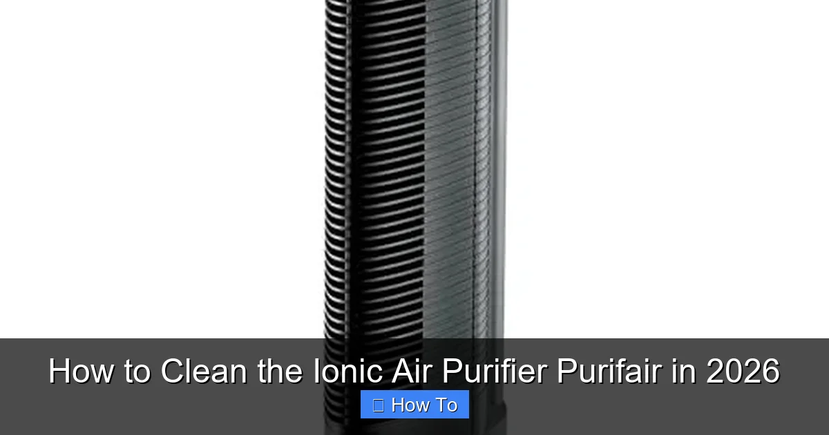 How to Clean the Ionic Air Purifier Purifair in 2026