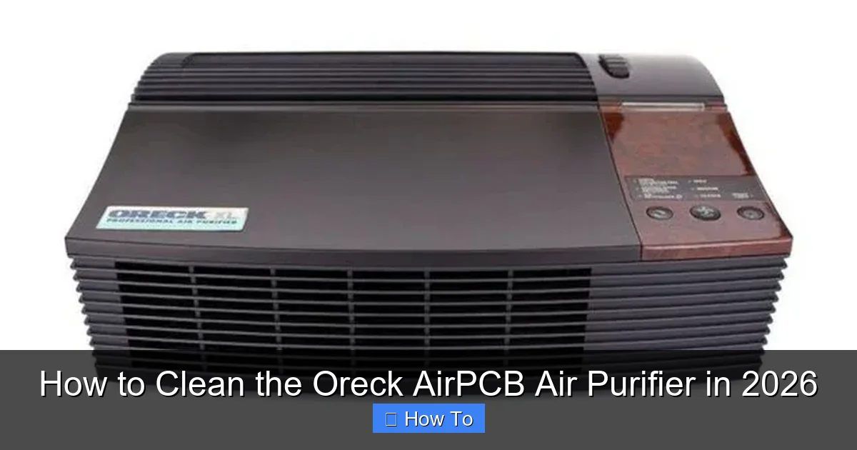 How to Clean the Oreck AirPCB Air Purifier in 2026