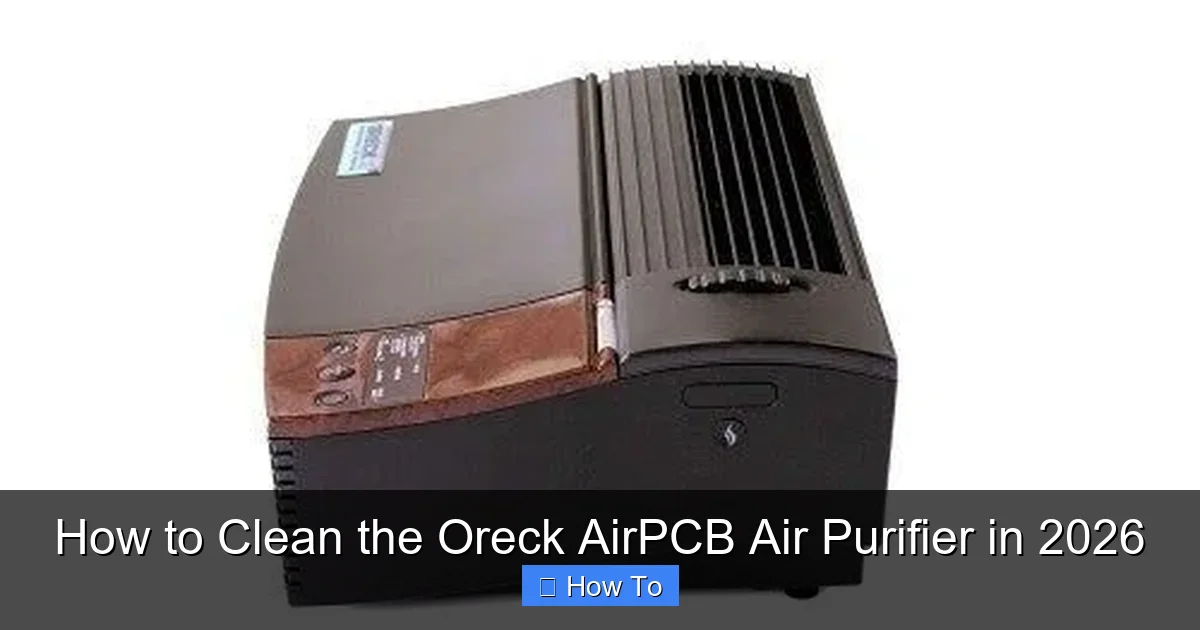 How to Clean the Oreck AirPCB Air Purifier in 2026