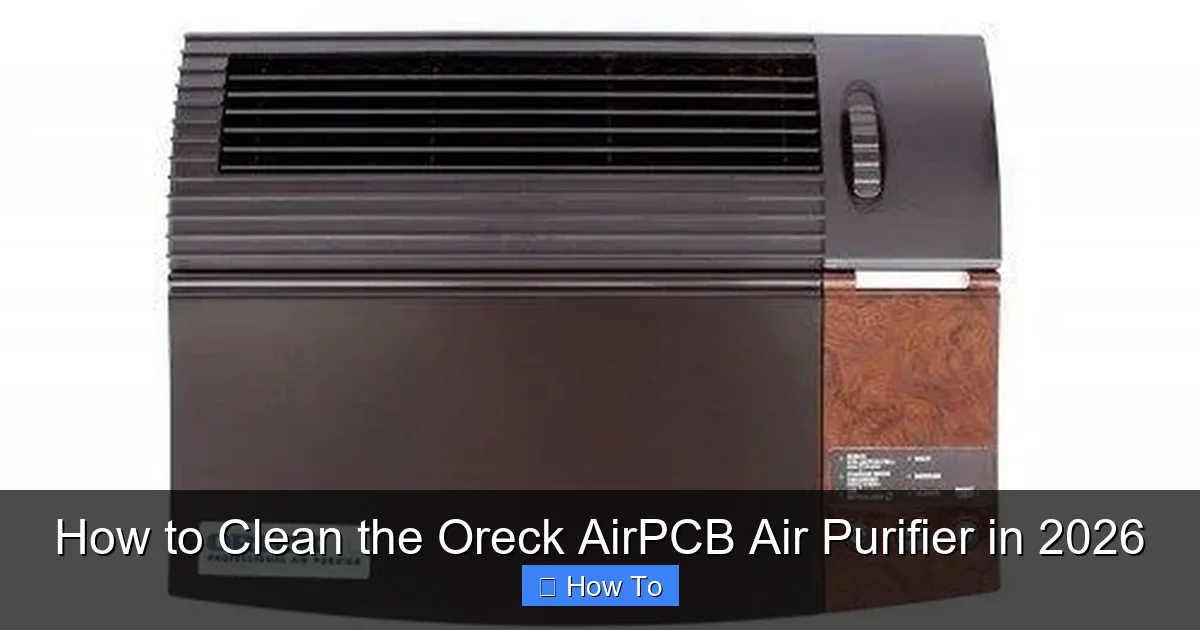 How to Clean the Oreck AirPCB Air Purifier in 2026