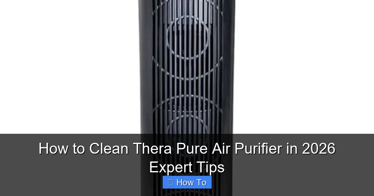 How to Clean Thera Pure Air Purifier in 2026 Expert Tips