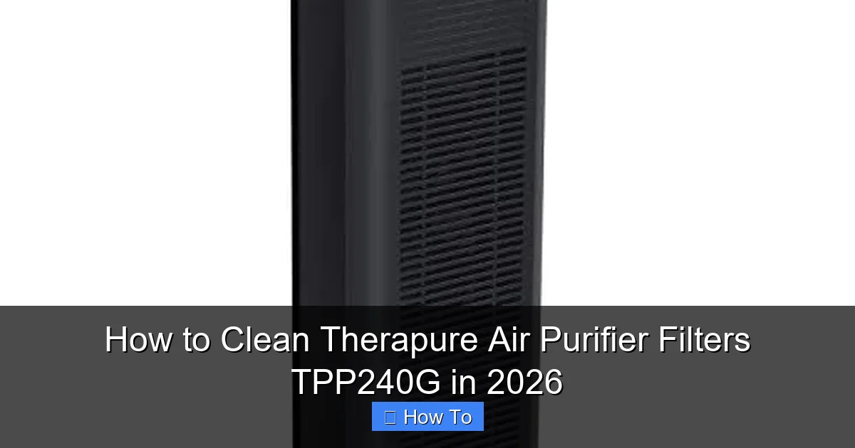 How to Clean Therapure Air Purifier Filters TPP240G in 2026