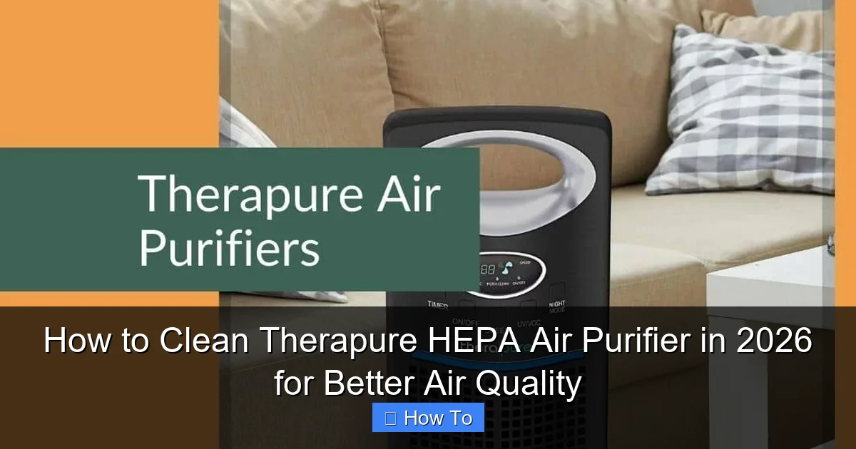 How to Clean Therapure HEPA Air Purifier in 2026 for Better Air Quality