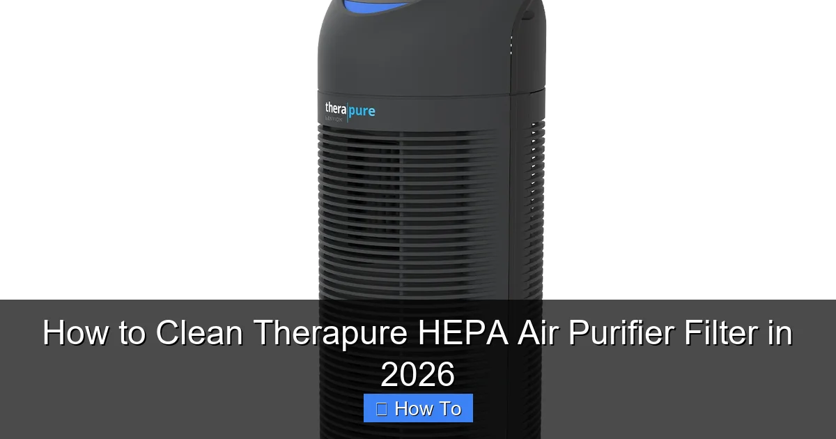 How to Clean Therapure HEPA Air Purifier Filter in 2026