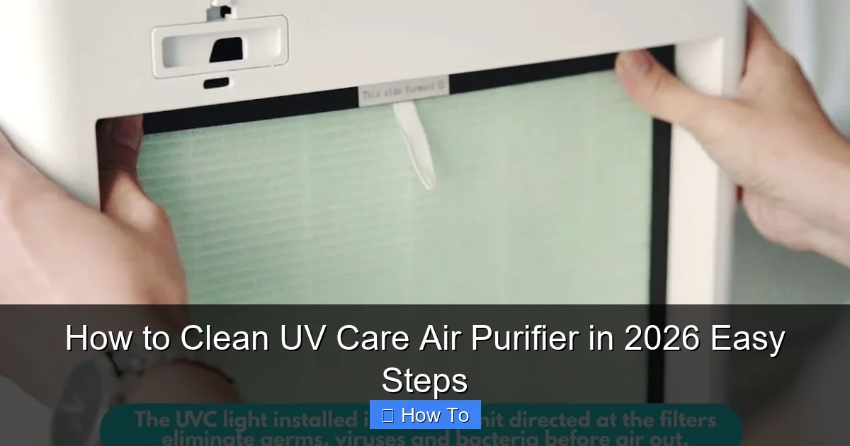 How to Clean UV Care Air Purifier in 2026 Easy Steps