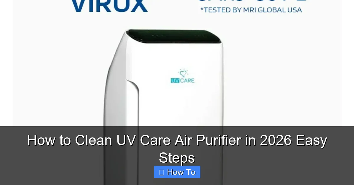 How to Clean UV Care Air Purifier in 2026 Easy Steps