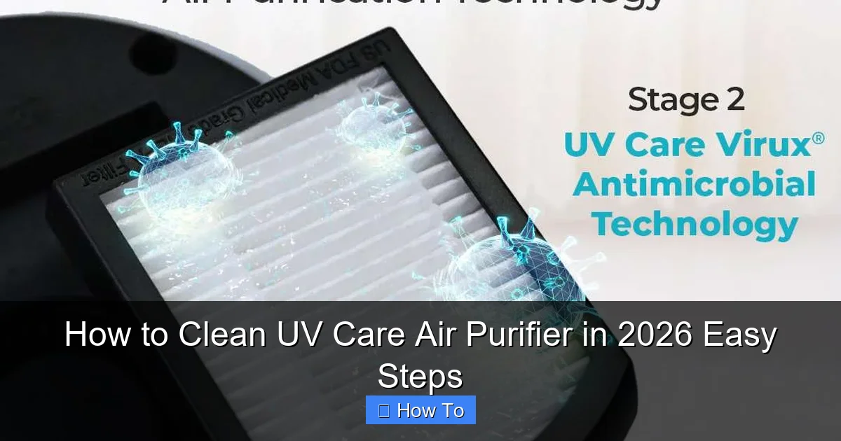 How to Clean UV Care Air Purifier in 2026 Easy Steps