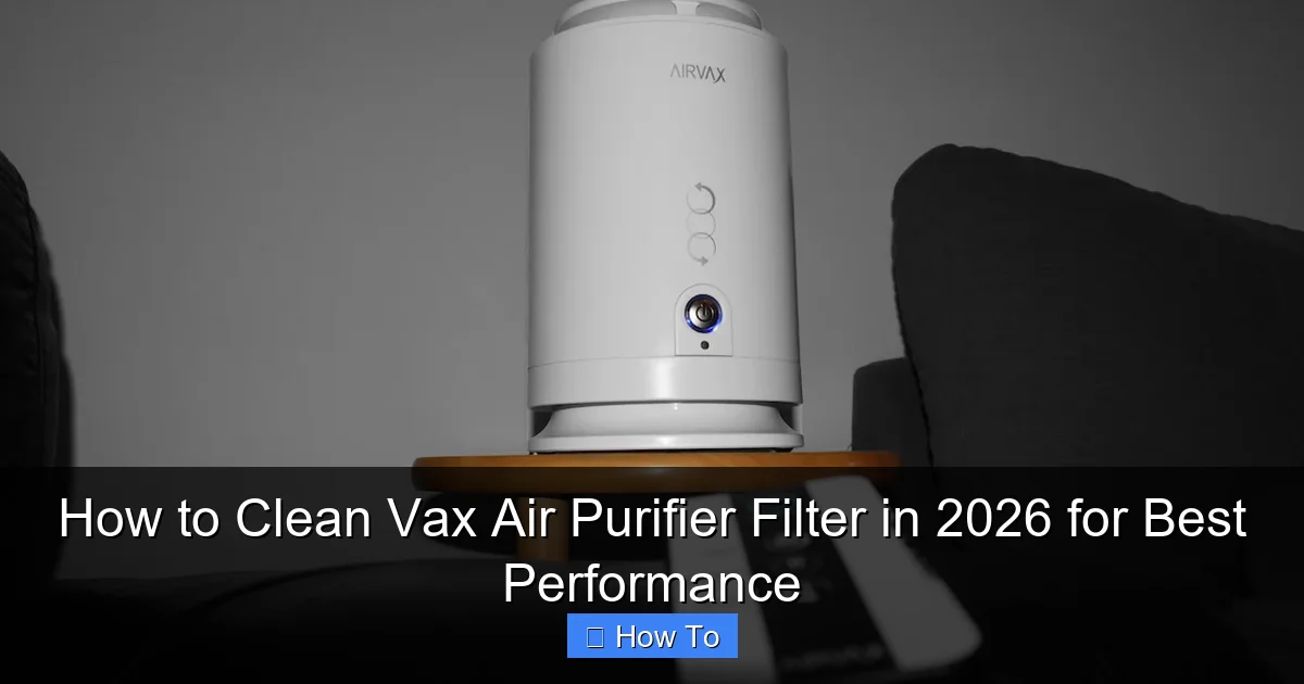 How to Clean Vax Air Purifier Filter in 2026 for Best Performance