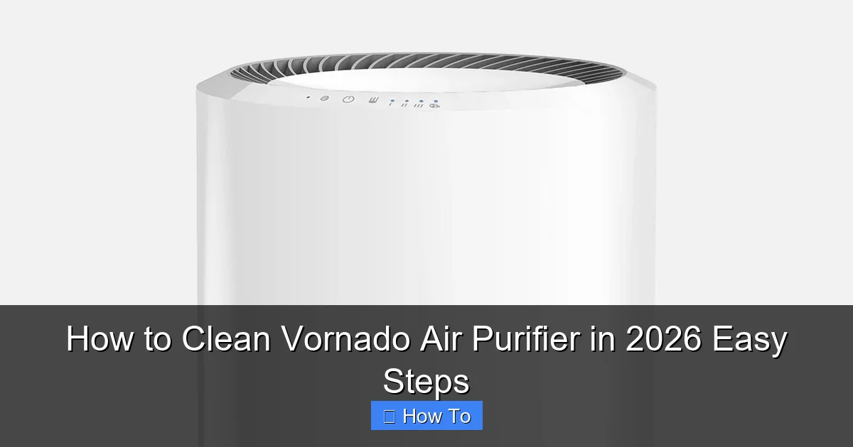How to Clean Vornado Air Purifier in 2026 Easy Steps