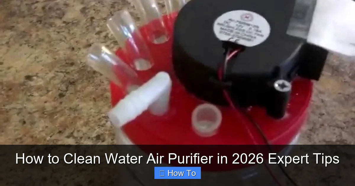 How to Clean Water Air Purifier in 2026 Expert Tips