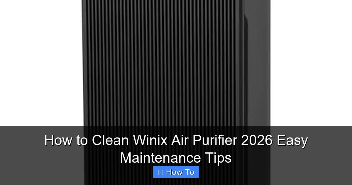 How to Clean Winix Air Purifier 2026 Easy Maintenance Tips