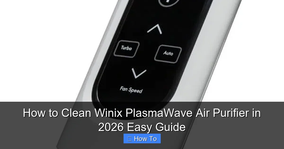 How to Clean Winix PlasmaWave Air Purifier in 2026 Easy Guide
