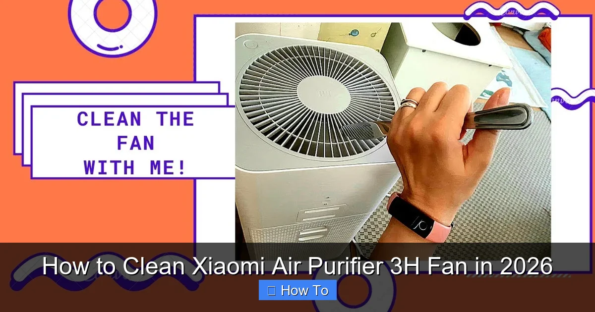 How to Clean Xiaomi Air Purifier 3H Fan in 2026