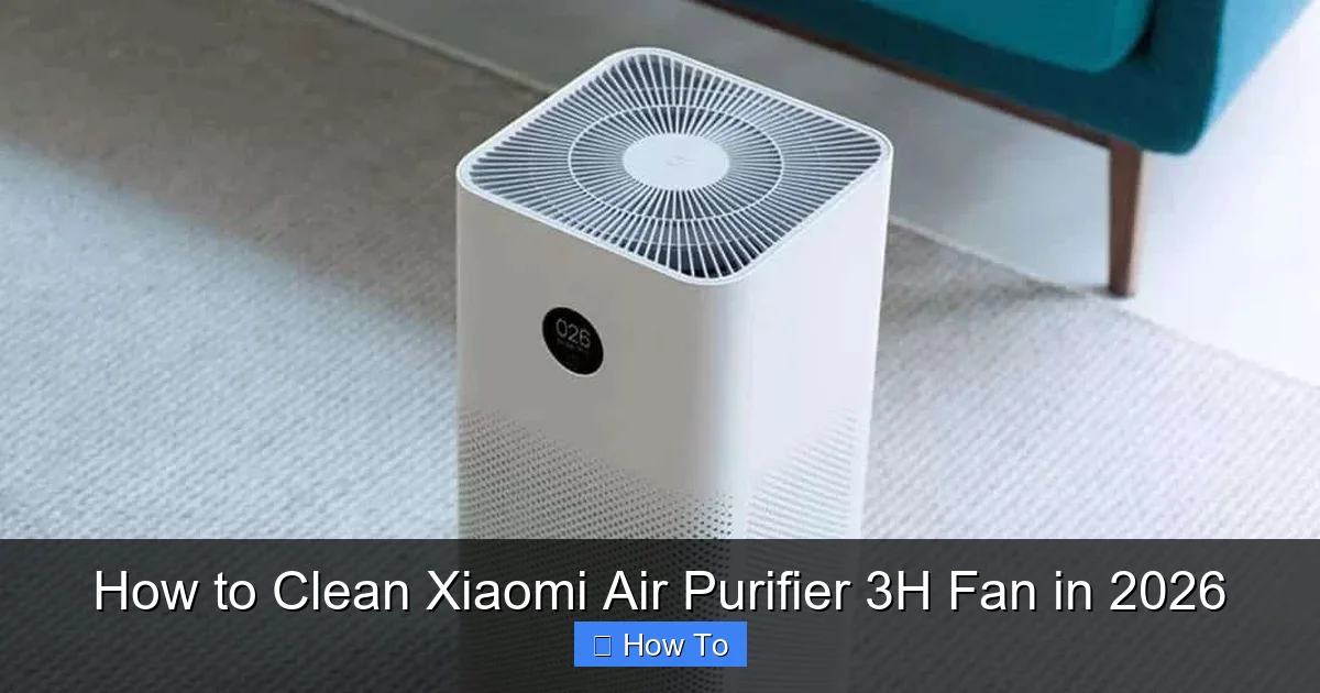 How to Clean Xiaomi Air Purifier 3H Fan in 2026