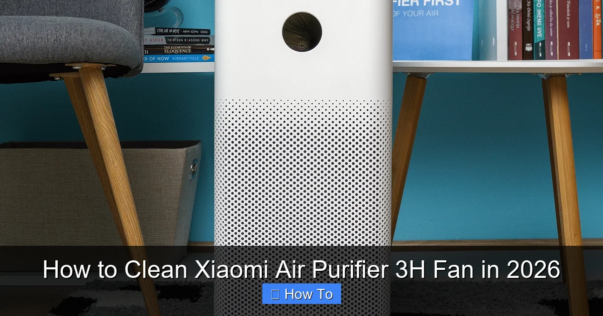 How to Clean Xiaomi Air Purifier 3H Fan in 2026