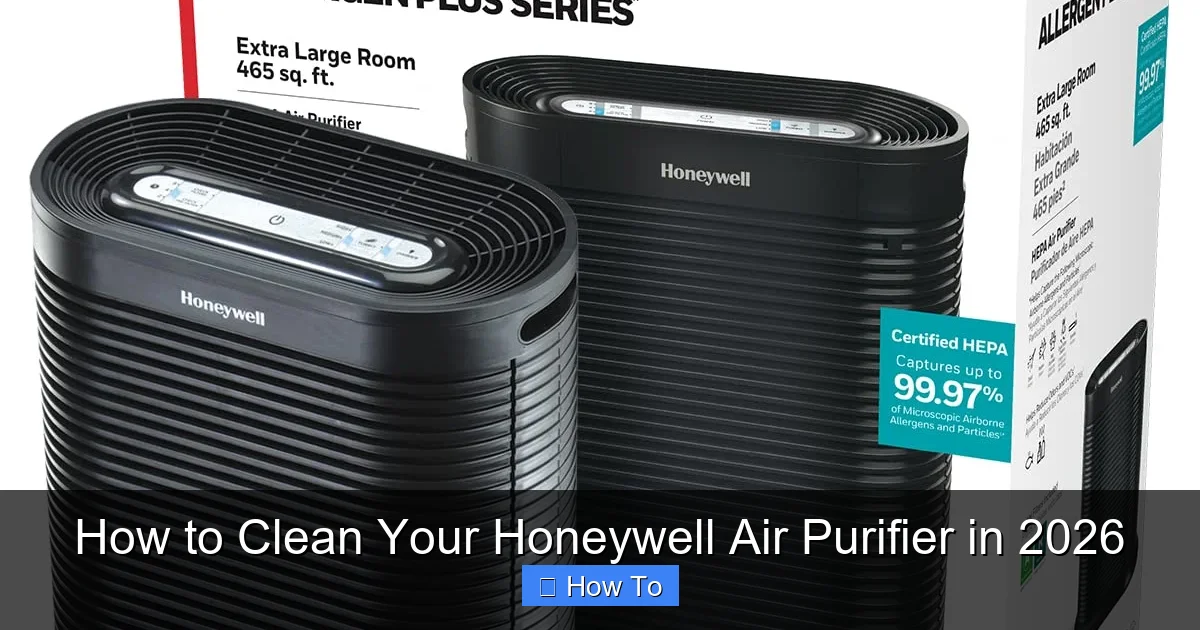 How to Clean Your Honeywell Air Purifier in 2026