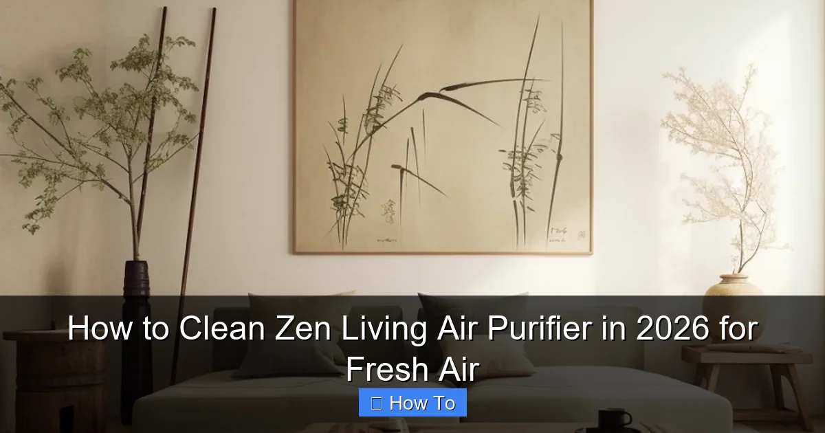 How to Clean Zen Living Air Purifier in 2026 for Fresh Air