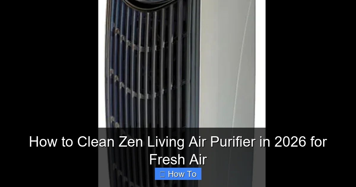 How to Clean Zen Living Air Purifier in 2026 for Fresh Air
