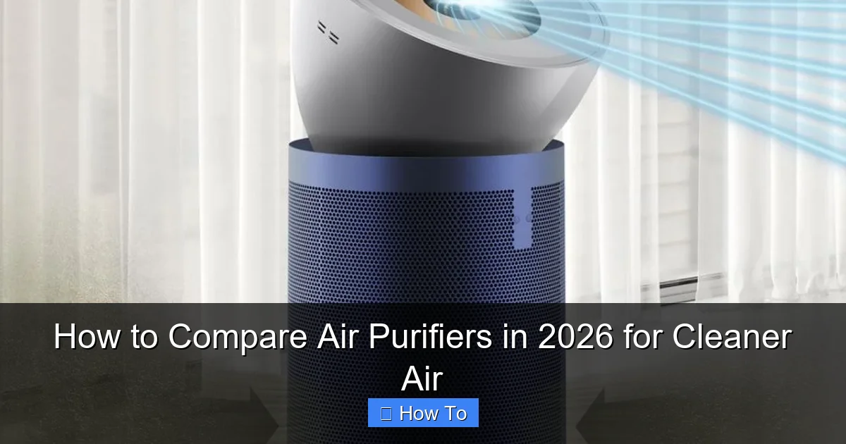 How to Compare Air Purifiers in 2026 for Cleaner Air