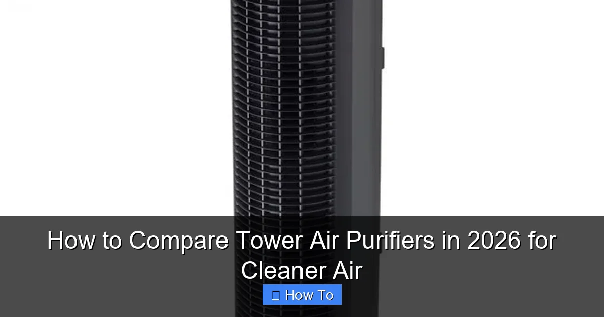 How to Compare Tower Air Purifiers in 2026 for Cleaner Air