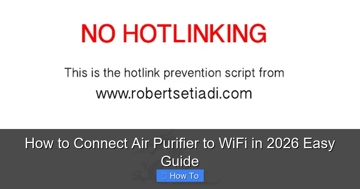 How to Connect Air Purifier to WiFi in 2026 Easy Guide