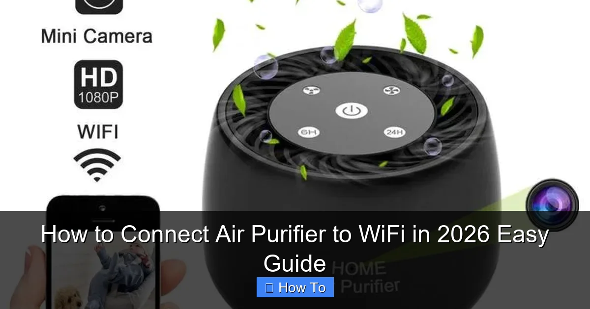 How to Connect Air Purifier to WiFi in 2026 Easy Guide