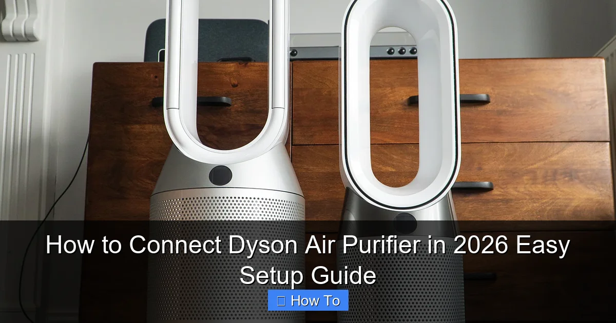 How to Connect Dyson Air Purifier in 2026 Easy Setup Guide