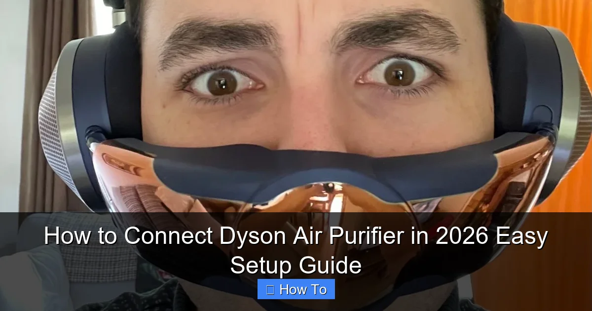How to Connect Dyson Air Purifier in 2026 Easy Setup Guide
