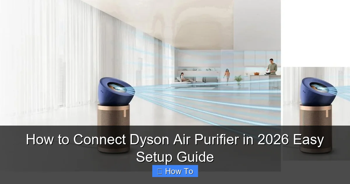 How to Connect Dyson Air Purifier in 2026 Easy Setup Guide