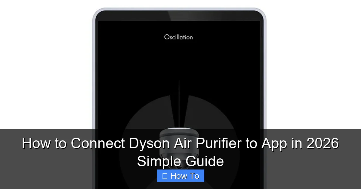 How to Connect Dyson Air Purifier to App in 2026 Simple Guide