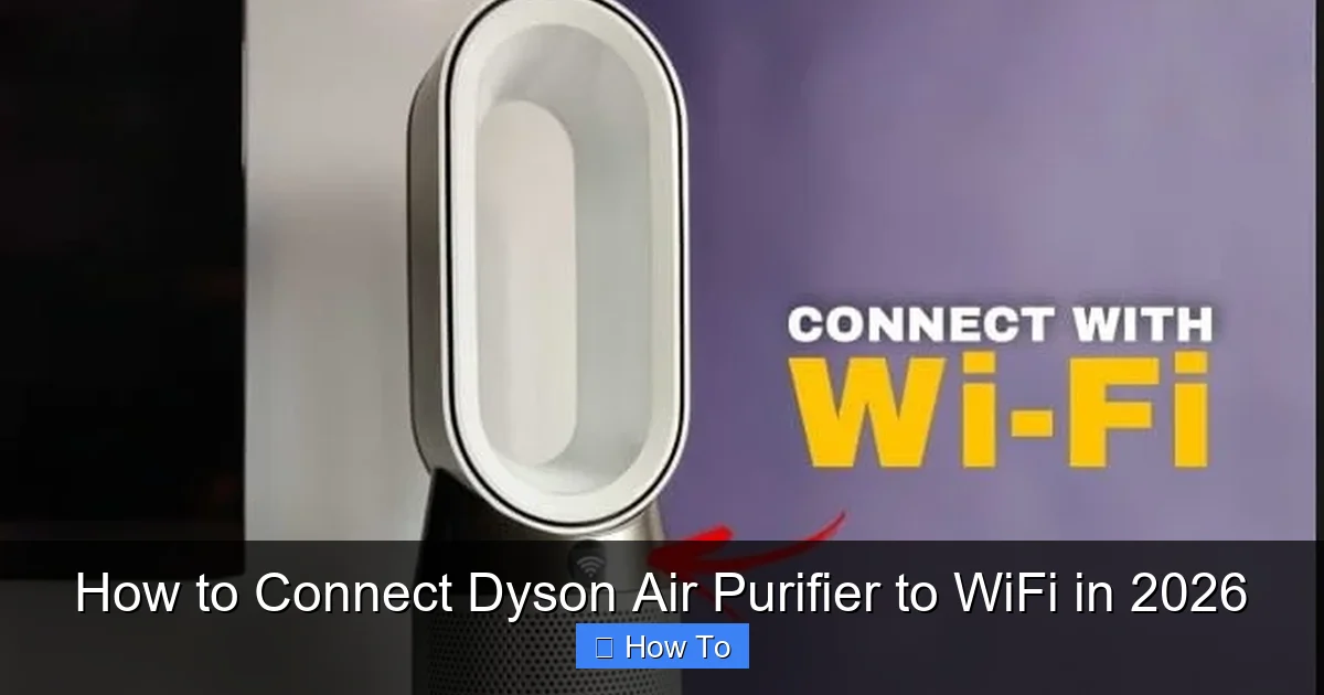 How to Connect Dyson Air Purifier to WiFi in 2026
