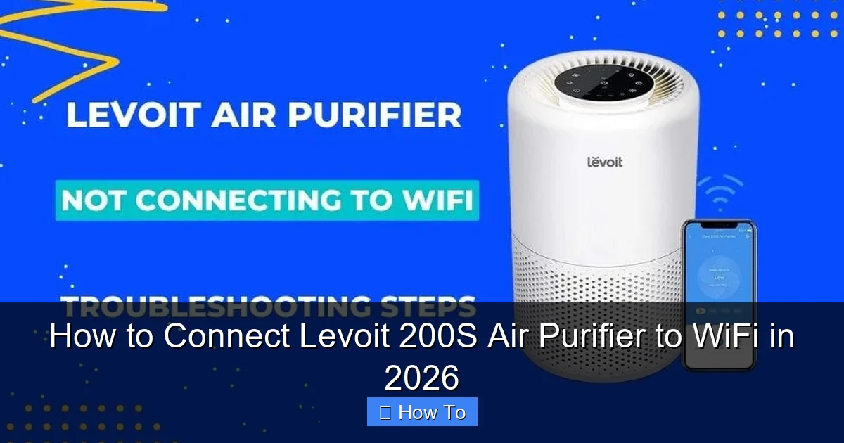 How to Connect Levoit 200S Air Purifier to WiFi in 2026