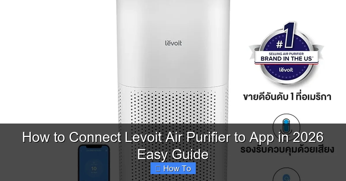 How to Connect Levoit Air Purifier to App in 2026 Easy Guide