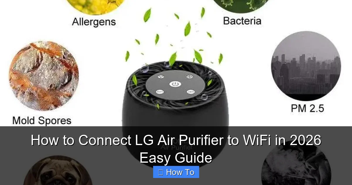 How to Connect LG Air Purifier to WiFi in 2026 Easy Guide