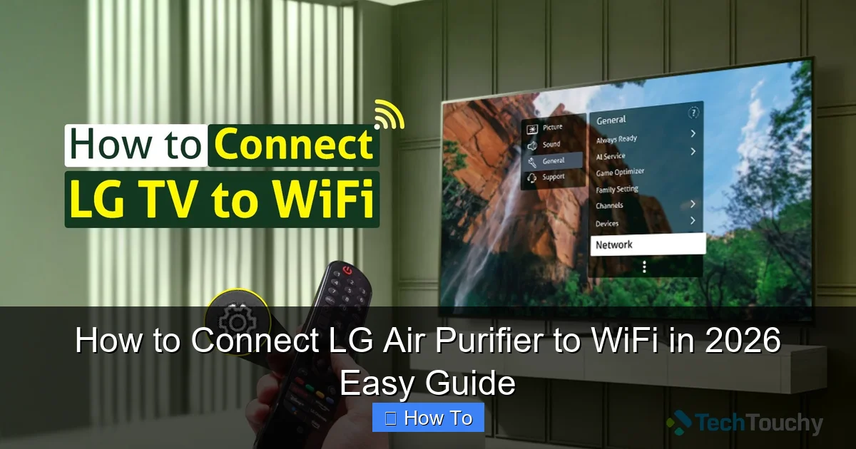 How to Connect LG Air Purifier to WiFi in 2026 Easy Guide