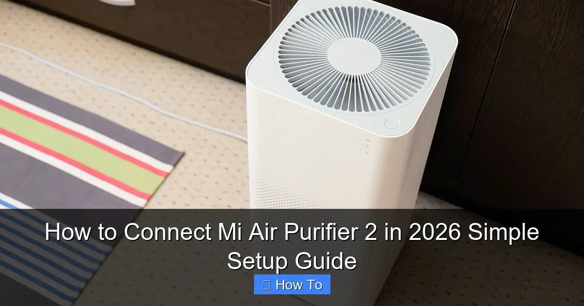 How to Connect Mi Air Purifier 2 in 2026 Simple Setup Guide
