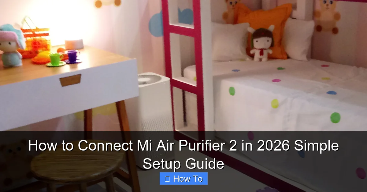 How to Connect Mi Air Purifier 2 in 2026 Simple Setup Guide