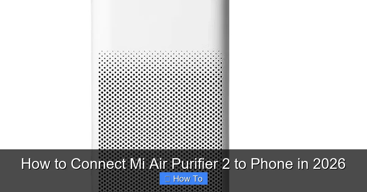 How to Connect Mi Air Purifier 2 to Phone in 2026