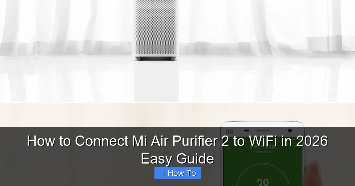How to Connect Mi Air Purifier 2 to WiFi in 2026 Easy Guide