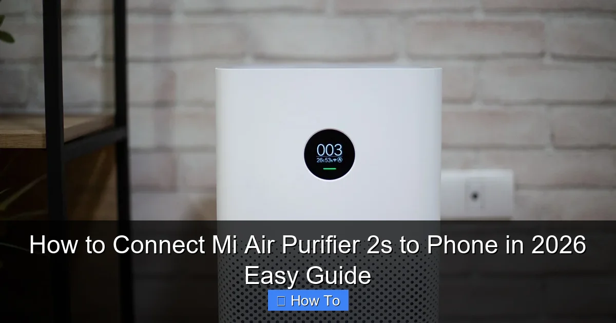 How to Connect Mi Air Purifier 2s to Phone in 2026 Easy Guide