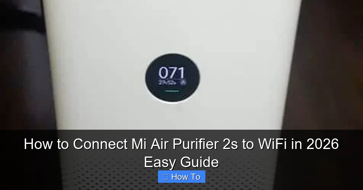 How to Connect Mi Air Purifier 2s to WiFi in 2026 Easy Guide