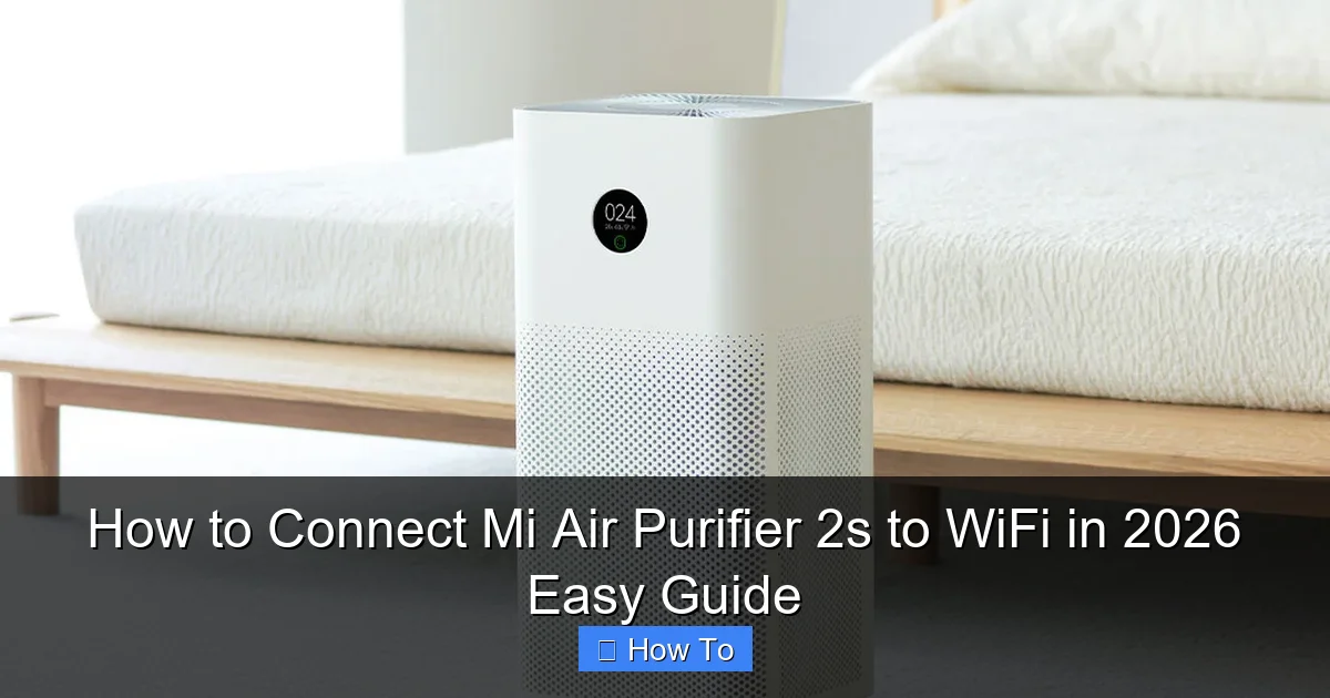 How to Connect Mi Air Purifier 2s to WiFi in 2026 Easy Guide