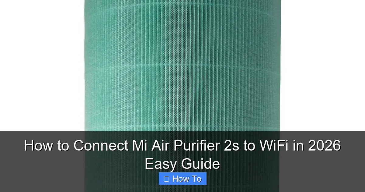 How to Connect Mi Air Purifier 2s to WiFi in 2026 Easy Guide