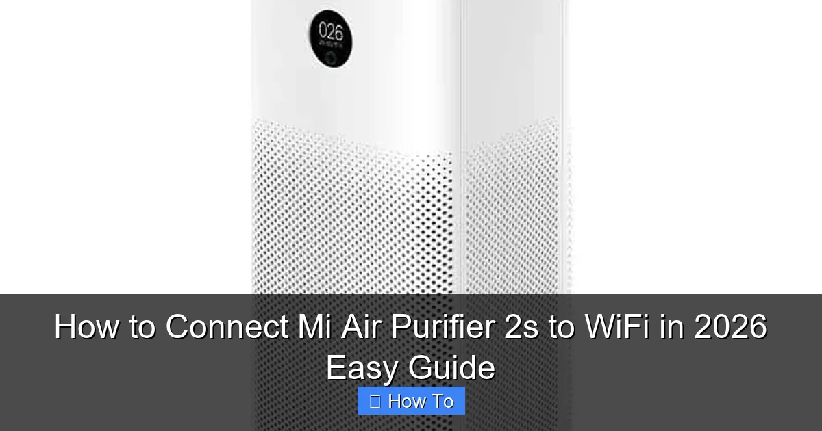 How to Connect Mi Air Purifier 2s to WiFi in 2026 Easy Guide