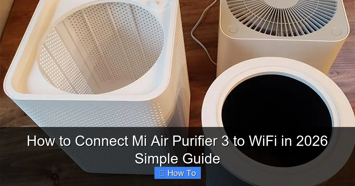 How to Connect Mi Air Purifier 3 to WiFi in 2026 Simple Guide