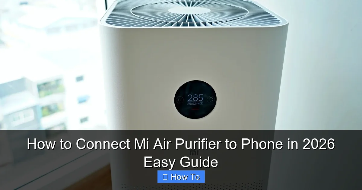 How to Connect Mi Air Purifier to Phone in 2026 Easy Guide