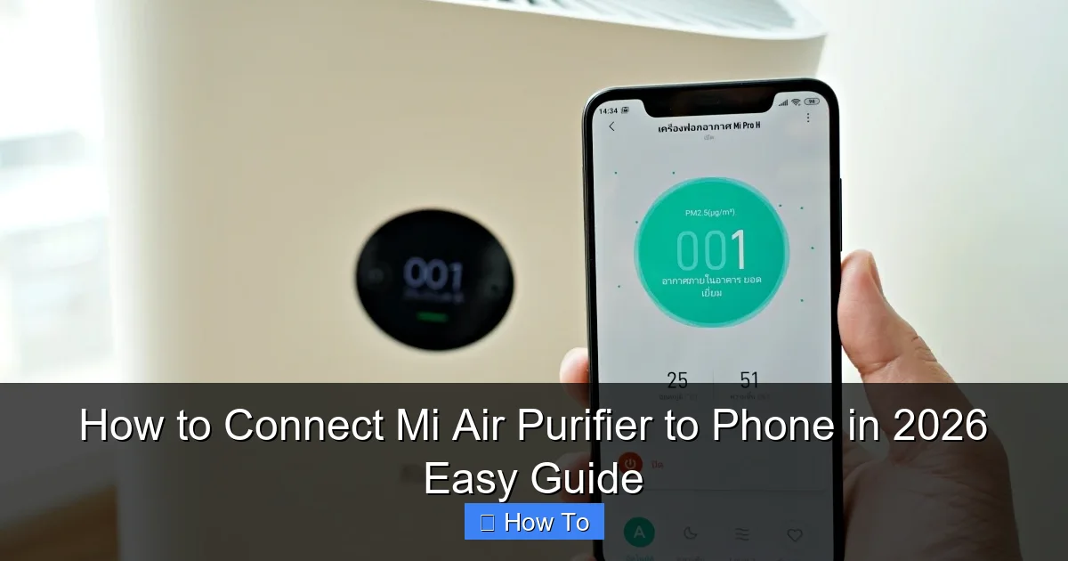How to Connect Mi Air Purifier to Phone in 2026 Easy Guide