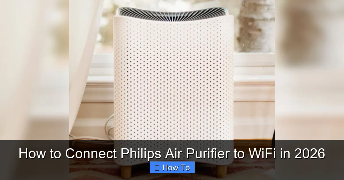 How to Connect Philips Air Purifier to WiFi in 2026