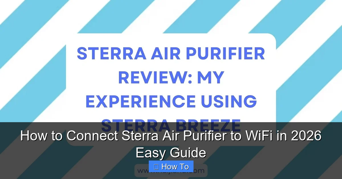 How to Connect Sterra Air Purifier to WiFi in 2026 Easy Guide